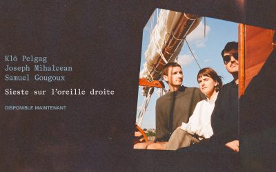 « Sieste sur l’oreille droite » le EP collaboratif de Klô Pelgag, Joseph Mihalcean et Samuel Gougoux